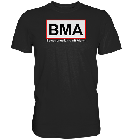 BMA Bewegungsfahrt mit Alarm - Premium Shirt