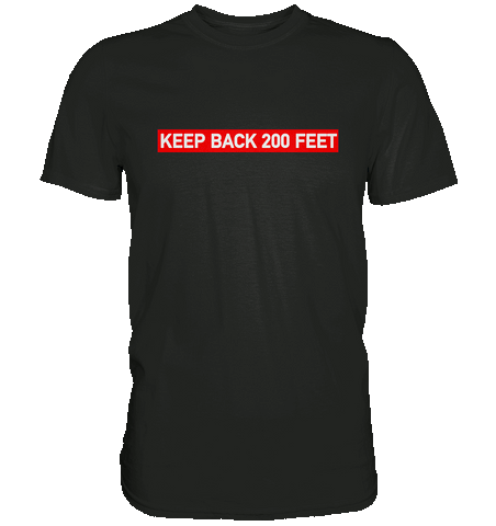 Keep Back/ Do not follow - Premium Shirt